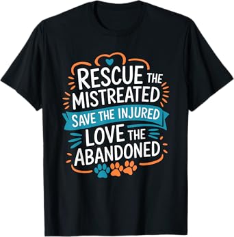Rescue The Mistreated Save The Injured, Dog and Cat Rescue T-Shirt