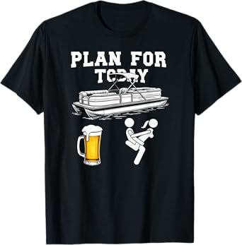 Adult Joke Pontoon Boat Plan for Today Beer Drinking T-Shirt