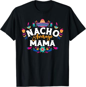 Nacho Average Mama Cinco De Mayo Mexican Matching Family T-Shirt