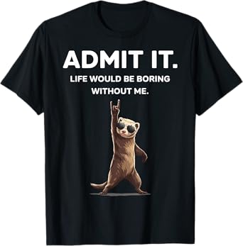 Ferret Admit It Funny Rock On Gifts For Men Women Boy Kid T-Shirt