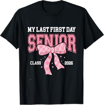 My Last First Day Class Of 2026 Senior Back To School 2026 T-Shirt