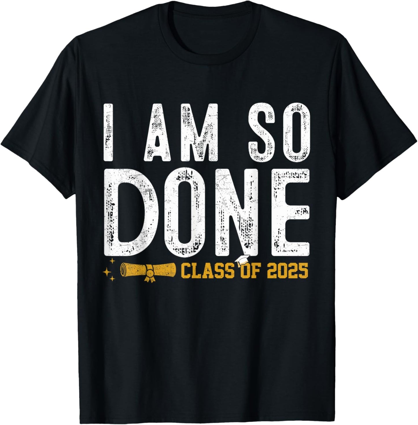 I'm So Done Class of 2025 Senior Graduation Grad Party T-Shirt