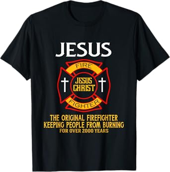 Jesus The Original Firefighter Shirts T-Shirt
