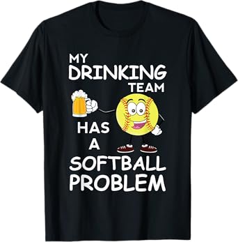 My Drinking Team Has A Softball Problem Funny Dad T-Shirt
