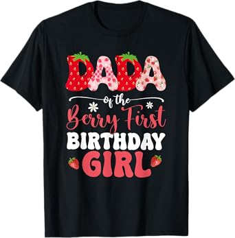 Dada Of The Berry First Birthday Girl Strawberry Family T-Shirt