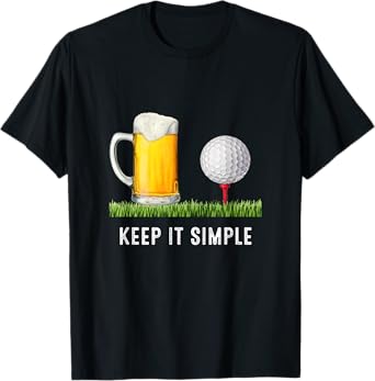 Keep It Simple Beer & Golf Funny Common T-Shirt