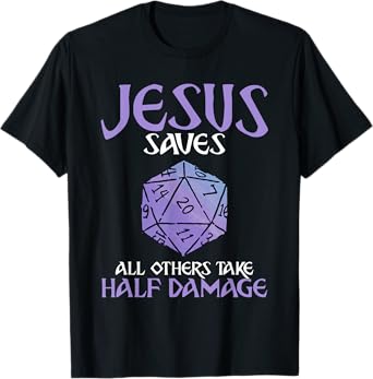Jesus Saves All Others Take Half Damage Role Playing Game T-Shirt