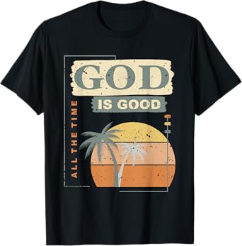 Cool Retro Christian Saying T Shirt God Is Good All The Time T-Shirt