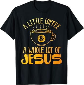 Best Jesus Design For Men Women Christian Coffee Lover T-Shirt