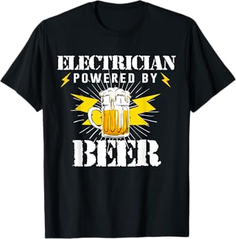 Funny Electrician Powered By Beer Drink Joke For men Women T-Shirt