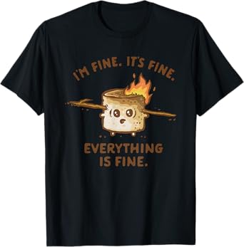 Marshmallow On Fire I'm Fine It's Fine Everything Is Fine T-Shirt