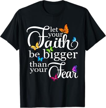 Let Your Faith Be Bigger Than Fear - Butterfly Art Religious T-Shirt