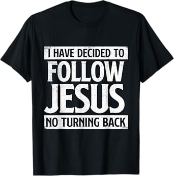 I Have Decided To Follow Jesus - Christian Faith Religious T-Shirt