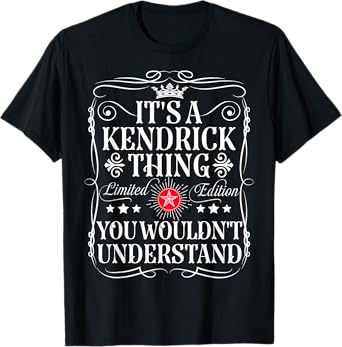 Kendrick Name Its A Kendrick Thing You Wouldn't Understand T-Shirt