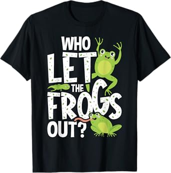 Who Let The Frogs Out - Funny Amphibian Lover Frog Owner T-Shirt