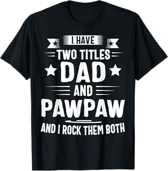 Pawpaw Shirt Pawpaw Shirts For Men Dad And Pawpaw T-Shirt