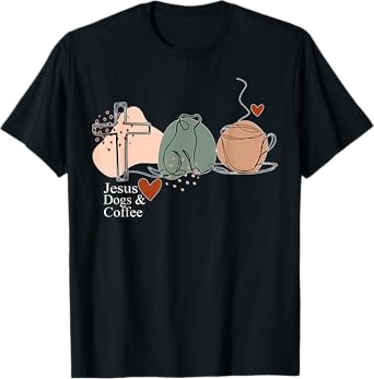 Jesus Dogs & Coffee Christian Jesus Dog Mom Men Women T-Shirt