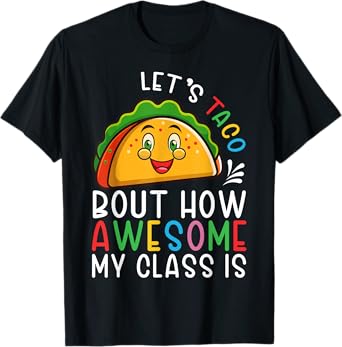 taco bout teacher appreciation Funny cinco de mayo teacher T-Shirt
