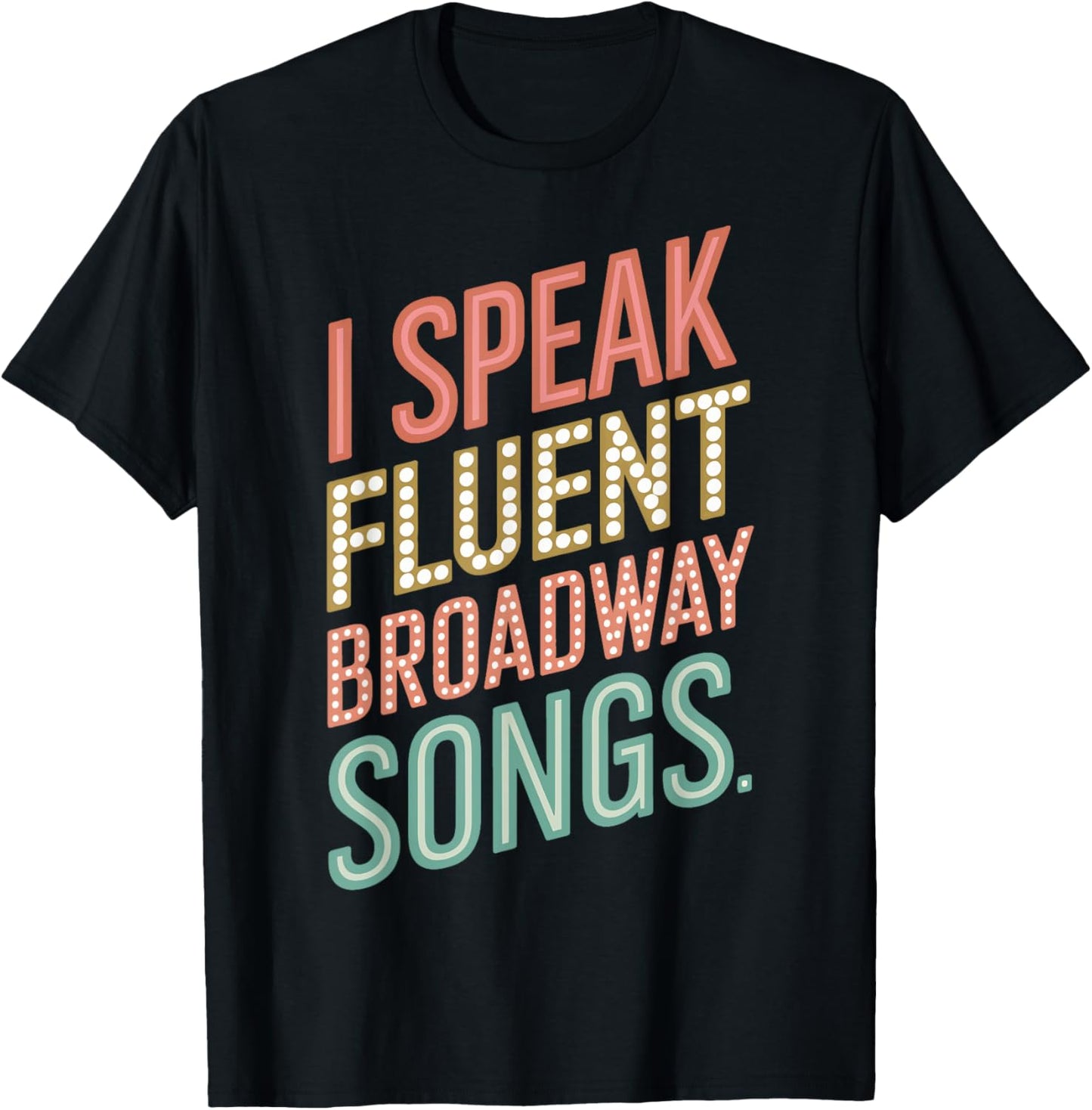 I Speak Fluent Broadway Songs T-Shirt