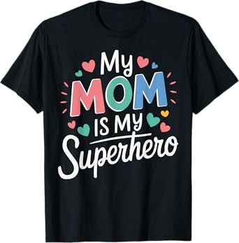 My Mom Is My Superhero T-Shirt
