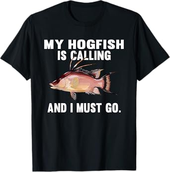 My Hogfish Is Calling And I Must Go Funny Fish T-Shirt