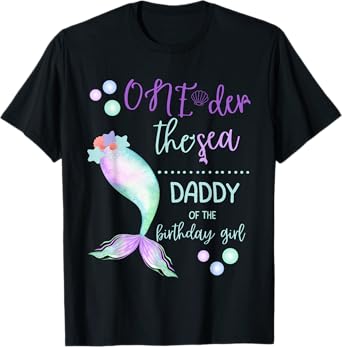 Daddy 1st Birthday Mermaid Oneder The Sea Family Matching T-Shirt