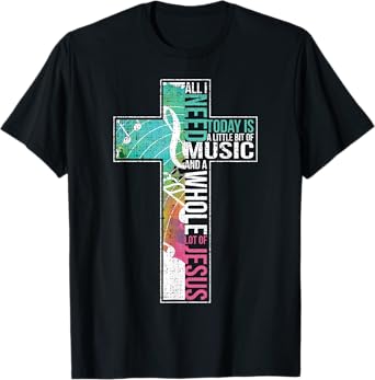 All I Need Is Music & Jesus Christian Cross Gospel T-Shirt