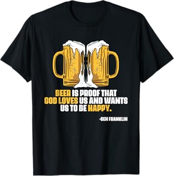 Ben Franklin Quote Beer Ale IPA Lover Craft Brewer T-Shirt