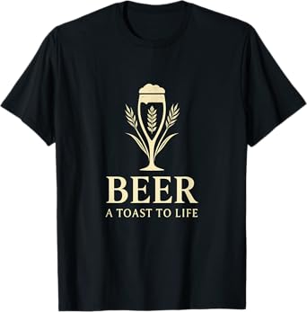 Beer: A Toast to Life Bar Humor Brew Lover Design T-Shirt