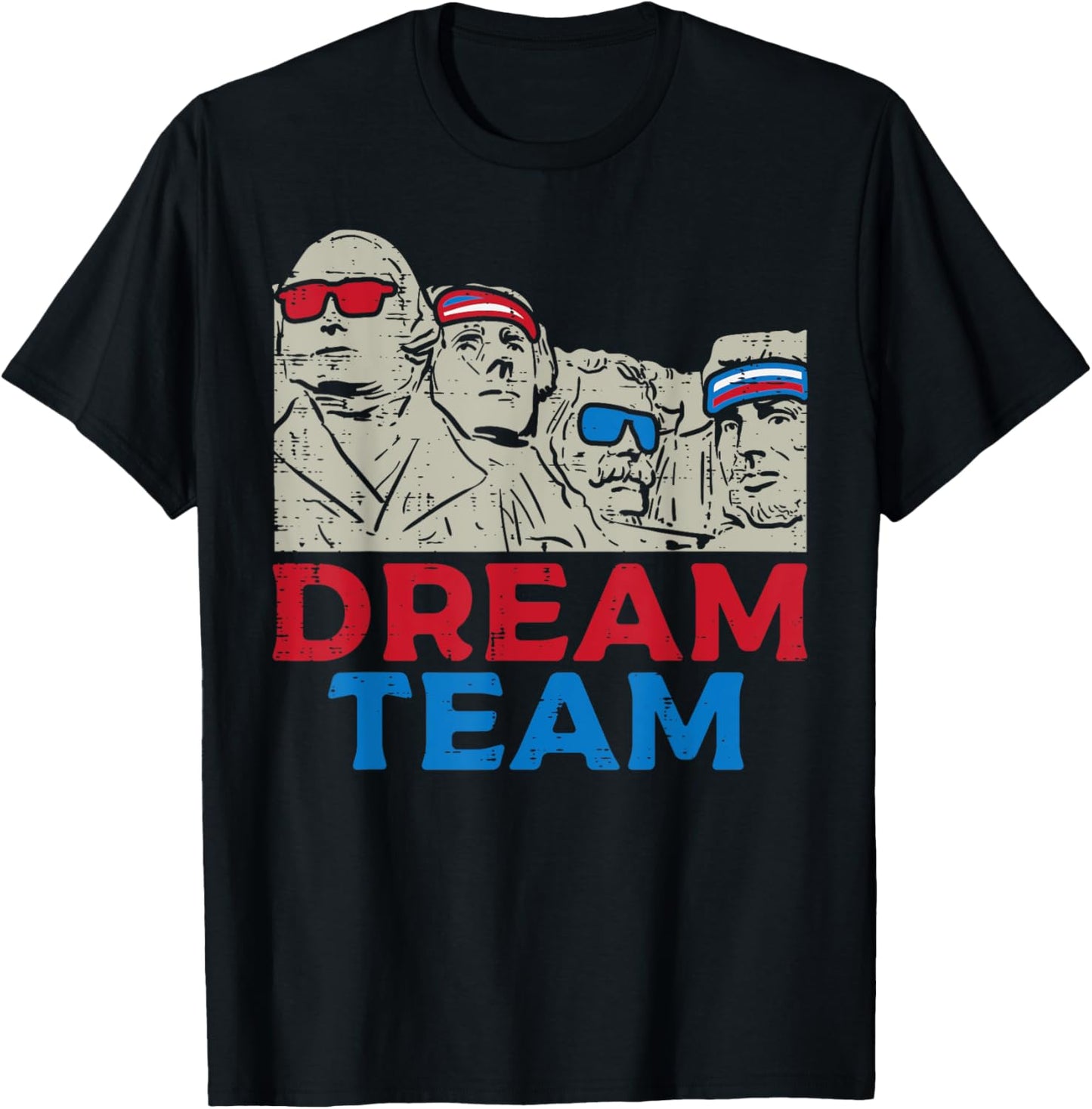 Dream Team Presidents Mount Rushmore Funny 4th of July T-Shirt