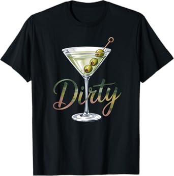 Dirty Martini Glass Olive Drink Funny Party Gift T-Shirt