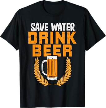 Save Water Drink Beer Funny Oktoberfest German Men Women T-Shirt