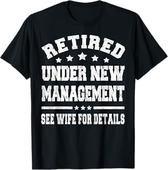 Funny Retirement Party Mens Dad Humor Retired Husband Gift T-Shirt