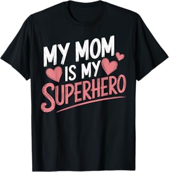 My Mom Is My Superhero T-Shirt