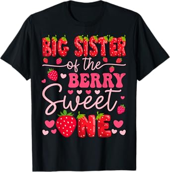 Big Sister Of The Berry Sweet One Strawberry 1St Birthday T-Shirt