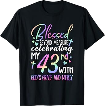 Stepping Into My 43rd Birthday With God's Grace & Mercy T-Shirt