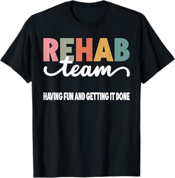 Matching Rehab Team For Rehabilitation Week Rehab Team Having Fun And Getting It Done Black Unisex-Adults Short Sleeve T-Shirt