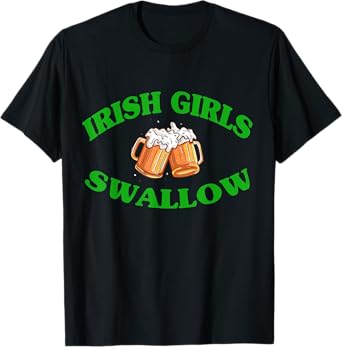 Funny Irish girls swallow party beer drinking saint patricks T-Shirt
