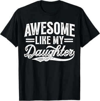 Awesome Like My Daughter Funny Fathers Day Men Women Dad Mom T-Shirt