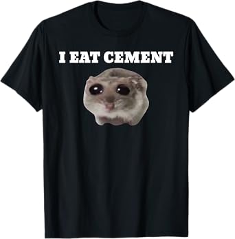 I Eat Cement Funny Meme T-Shirt