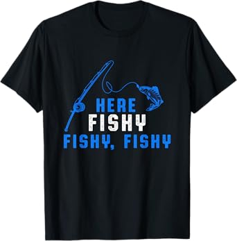 Here Fishy Fisherman Fishing Rod Sea Hobby Water Sports T-Shirt