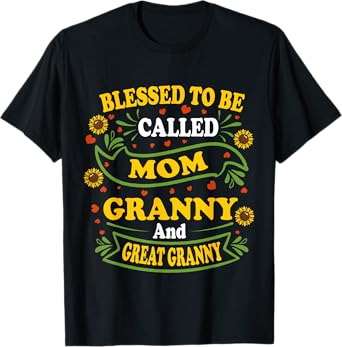 Blessed To Be Called Mom Granny And Great Granny Mothers Day T-Shirt