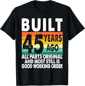 Built 45 Years Ago - All Parts Original 45th Birthday T-Shirt