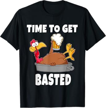 Time To Get Basted Thanksgiving Beer Turkey Gift For Men T-Shirt