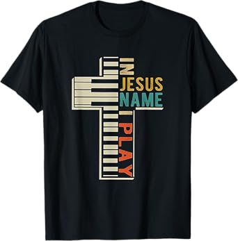 In Jesus' Name I Play Piano Christian Music T-shirt gift T-Shirt