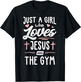 Just A Girl Who Loves Jesus And The Gym Gift Women T-Shirt