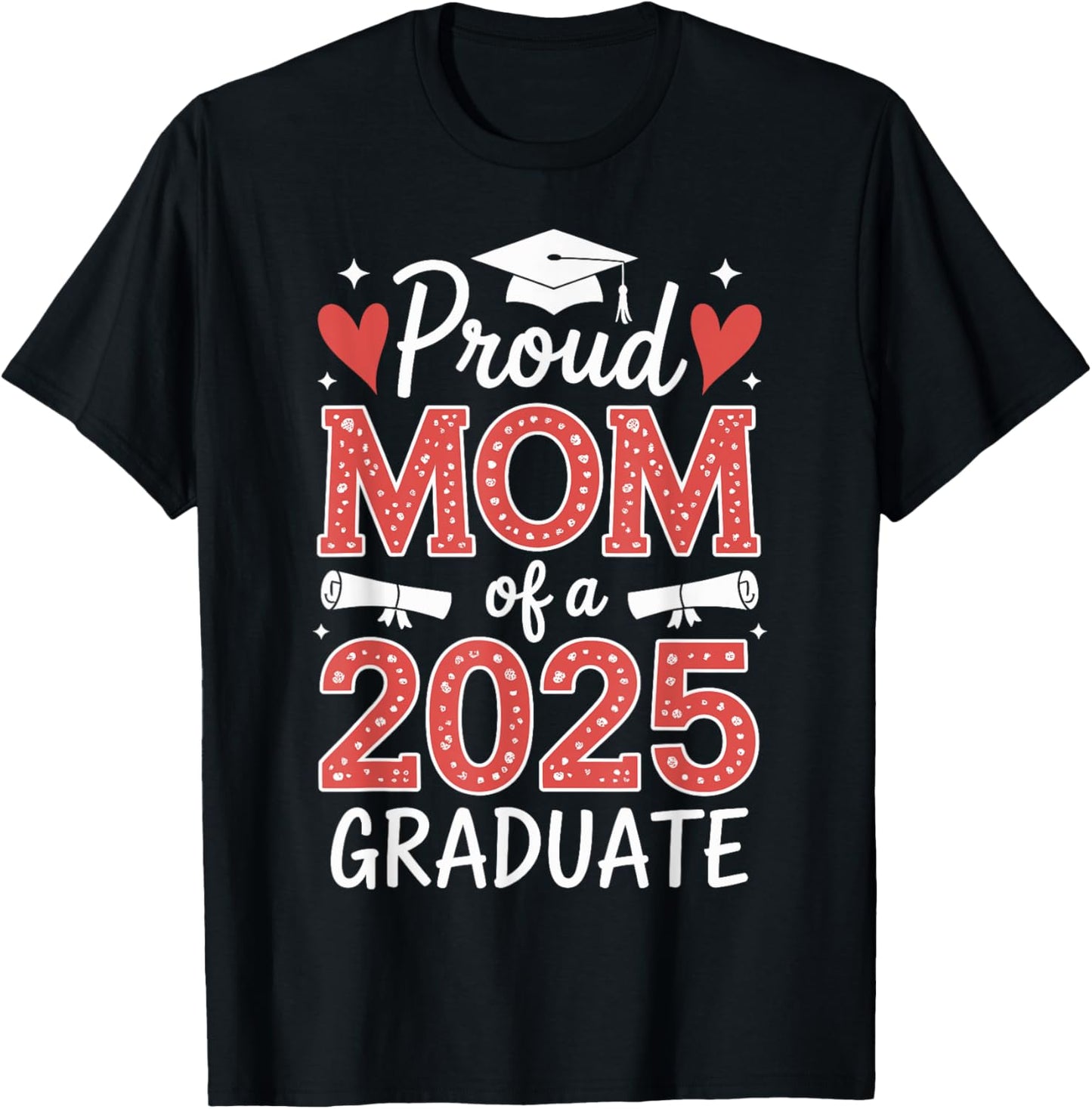 Proud Mom of A 2025 Graduate Senior Class of 2025 Graduation T-Shirt