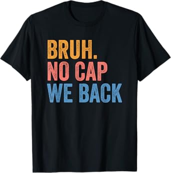 Bruh No Cap We Back Gen Z Funny Back To School T-Shirt