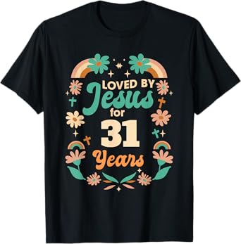 Loved By Jesus For 31 Years 31st Birthday Christian Theme T-Shirt