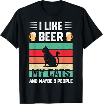 I Like Beer And My Cats And Maybe 3 People Funny T-Shirt